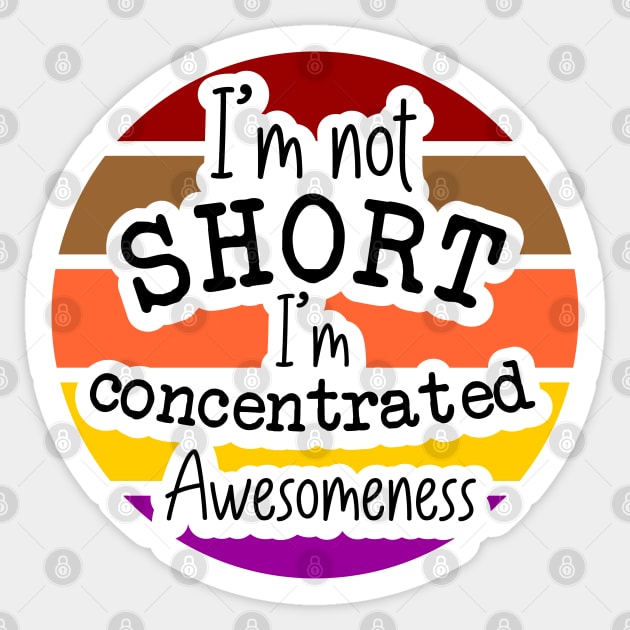 Im Not Short Im Concentrated Awesomeness Sticker by Dojaja